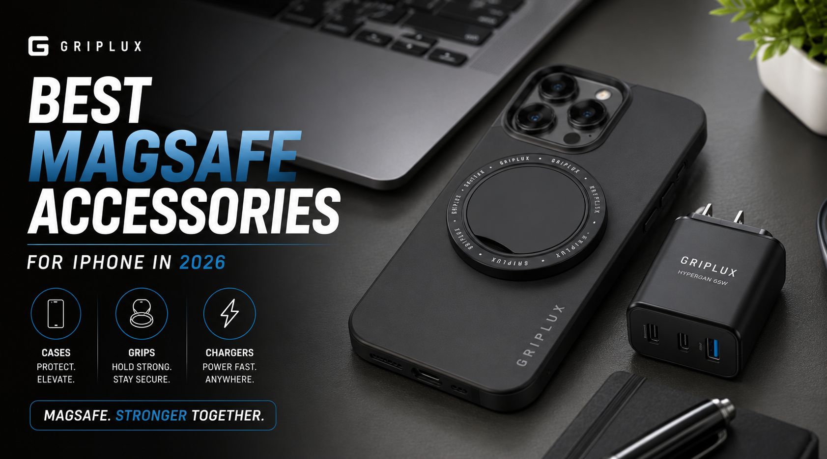 Best MagSafe accessories including Griplux Luxi Snap Grip, MagSafe case and HyperGAN charger